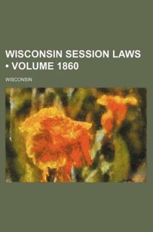 Cover of Wisconsin Session Laws (Volume 1860)