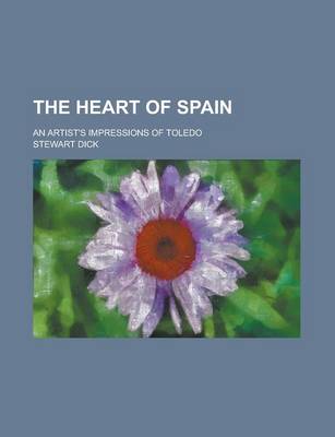 Book cover for The Heart of Spain; An Artist's Impressions of Toledo