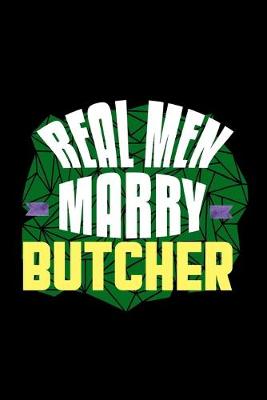 Book cover for Real men marry butcher