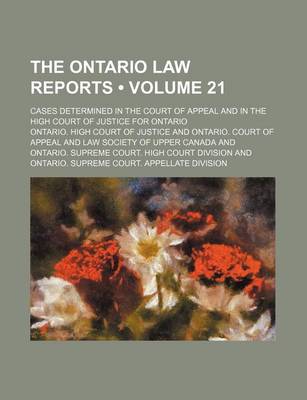 Book cover for The Ontario Law Reports (Volume 21 ); Cases Determined in the Court of Appeal and in the High Court of Justice for Ontario