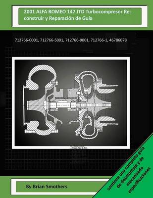 Book cover for 2001 ALFA ROMEO 147 JTD Turbocompresor Reconstruir y Reparacion de Guia