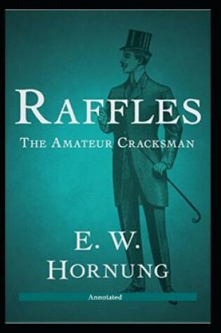 Cover of Raffles The Amateur Cracksman Annotated
