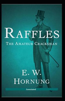 Book cover for Raffles The Amateur Cracksman Annotated