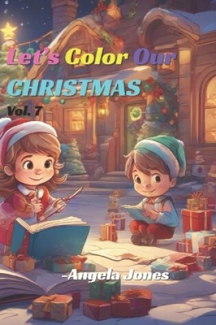 Cover of Let's Color Our Christmas, Vol.7