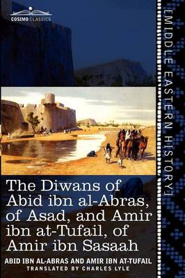 Cover of The Diwans of Abid Ibn Al-Abras, of Asad, and Amir Ibn At-Tufail, of Amir Ibn Sasaah