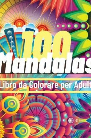 Cover of 100 Mandalas Libro da Colorare per Adulti
