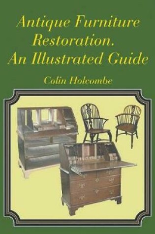 Cover of Antique Furniture Restoration. An Illustrated Guide