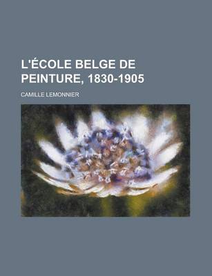 Book cover for L'Ecole Belge de Peinture, 1830-1905