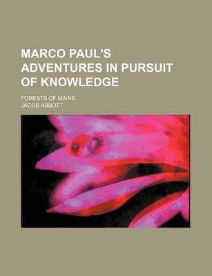 Book cover for Marco Paul's Adventures in Pursuit of Knowledge; Forests of Maine