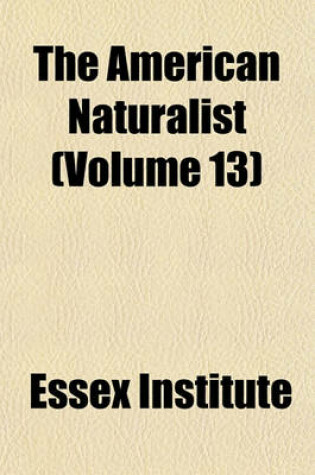 Cover of The American Naturalist Volume 13