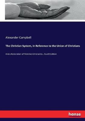 Book cover for The Christian System, in Reference to the Union of Christians