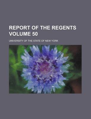 Book cover for Report of the Regents Volume 50