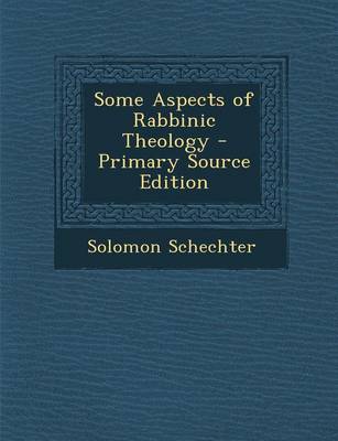 Book cover for Some Aspects of Rabbinic Theology - Primary Source Edition