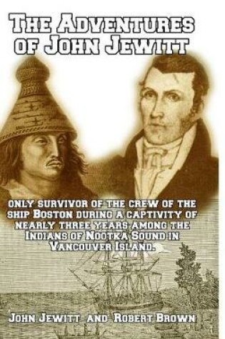 Cover of The Adventures of John Jewitt, only Survivor of the Crew of the Ship Boston