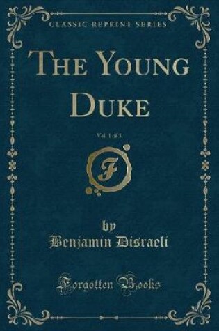 Cover of The Young Duke, Vol. 1 of 3 (Classic Reprint)