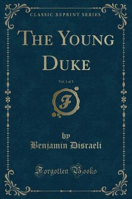 Book cover for The Young Duke, Vol. 1 of 3 (Classic Reprint)