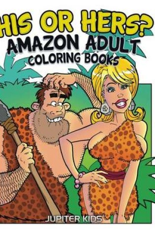 Cover of His or Hers?: Amazon Adult Coloring Books