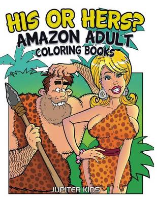 Book cover for His or Hers?: Amazon Adult Coloring Books