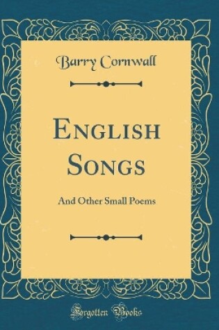 Cover of English Songs: And Other Small Poems (Classic Reprint)