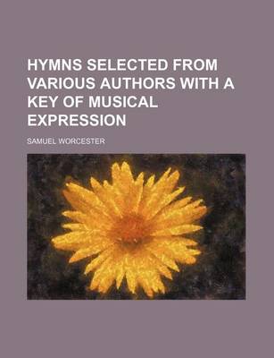 Book cover for Hymns Selected from Various Authors with a Key of Musical Expression