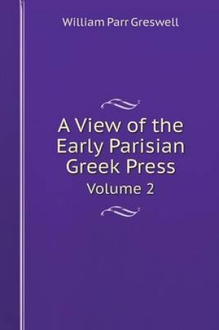 Cover of A View of the Early Parisian Greek Press Volume 2