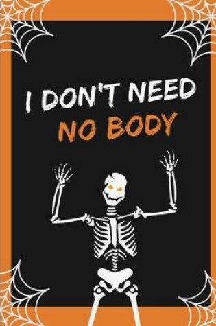 Cover of I Don't Need No Body