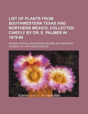 Book cover for List of Plants from Southwestern Texas and Northern Mexico, Collected Chiefly by Dr. E. Palmer in 1879-80