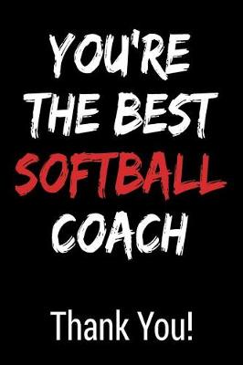 Book cover for You're the Best Softball Coach Thank You!