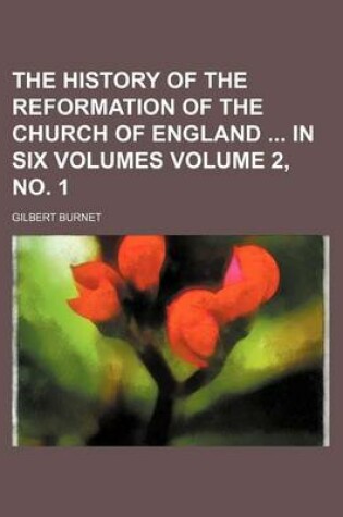 Cover of The History of the Reformation of the Church of England in Six Volumes Volume 2, No. 1