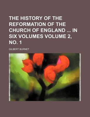 Book cover for The History of the Reformation of the Church of England in Six Volumes Volume 2, No. 1