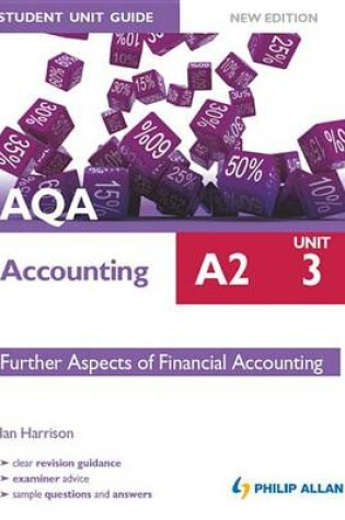 Cover of AQA Accounting A2 Student Unit Guide: Unit 3 New Edition   Further Aspects of Financial Accounting