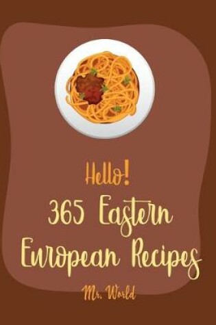 Cover of Hello! 365 Eastern European Recipes