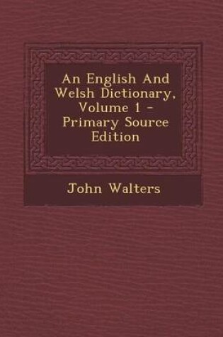 Cover of An English and Welsh Dictionary, Volume 1 - Primary Source Edition