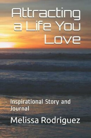 Cover of Attracting a Life You Love