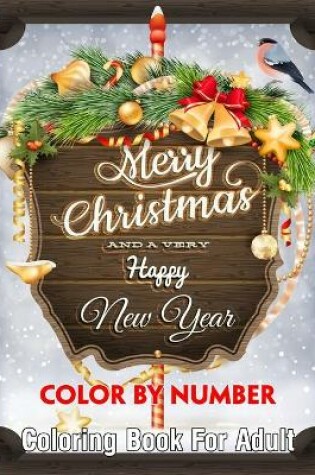Cover of Merry Christmas And A Very Happy New Year Color By Number Coloring Book For Adult