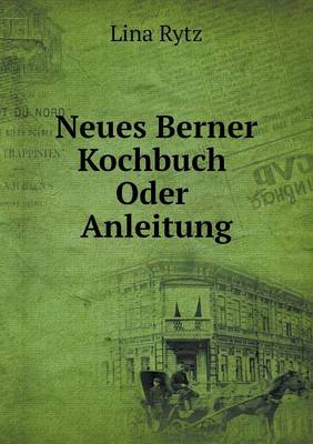 Book cover for Neues Berner Kochbuch Oder Anleitung