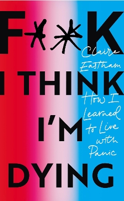 Book cover for F**k, I think I'm Dying