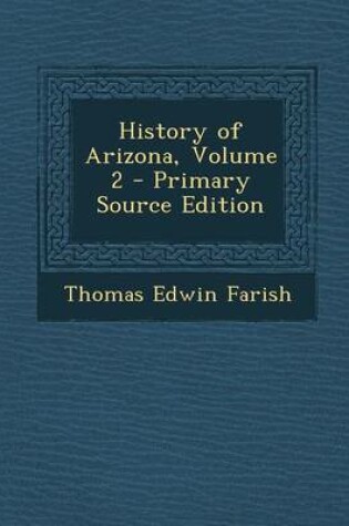 Cover of History of Arizona, Volume 2 - Primary Source Edition