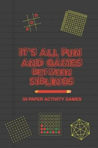 Cover of It's All Fun And Games Between Siblings