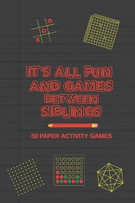 Book cover for It's All Fun And Games Between Siblings