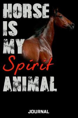 Book cover for Horse Is My Spirit Animal Journal
