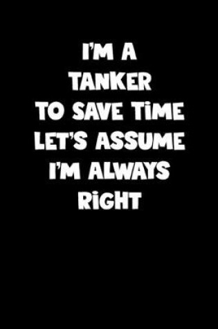 Cover of Tanker Notebook - Tanker Diary - Tanker Journal - Funny Gift for Tanker