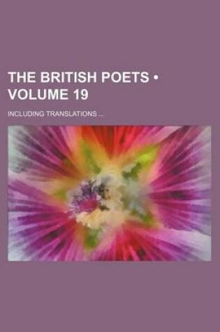 Cover of The British Poets (Volume 19); Including Translations