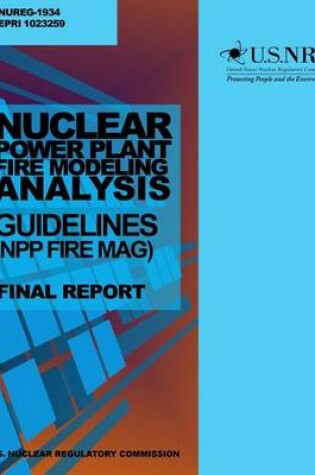 Cover of Nuclear Power Plant Fire Modeling Analysis Guidelines (NPP FIRE MAG)