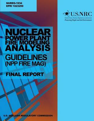 Book cover for Nuclear Power Plant Fire Modeling Analysis Guidelines (NPP FIRE MAG)