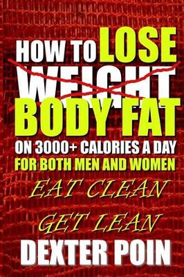 Book cover for How to Lose Body Fat on 3000+ Calories a Day for Both Men and Women