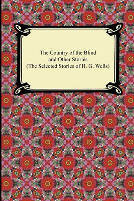 Book cover for The Country of the Blind and Other Stories (the Selected Stories of H. G. Wells)