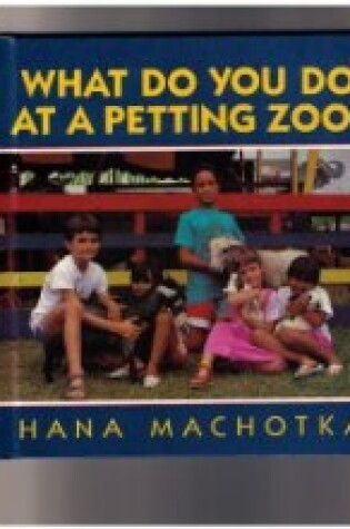 Cover of What Do You Do at a Petting Zoo?