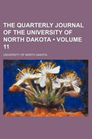 Cover of The Quarterly Journal of the University of North Dakota (Volume 11)