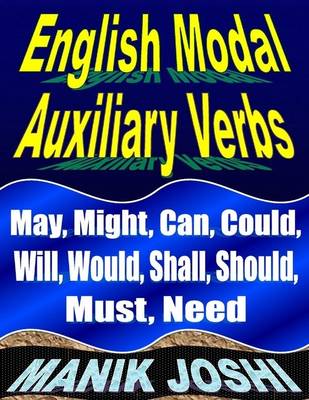 Book cover for English Modal Auxiliary Verbs: May, Might, Can, Could, Will, Would, Shall, Should, Must, Need